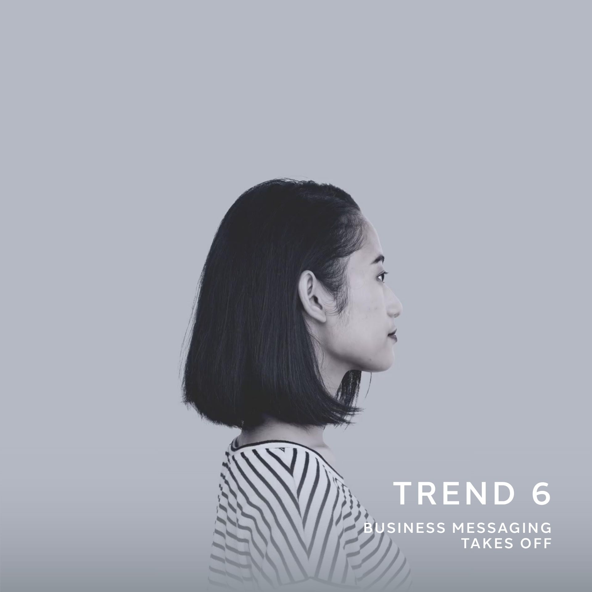 A woman with short black hair is shown in profile, facing right, against a plain grey background. She is wearing a striped top. Text on the image reads “Trend 6: Business Messaging Takes Off